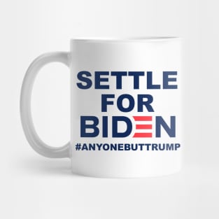 Settle for Biden | Anyone But Trump Mug